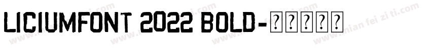 LiciumFont 2022 Bold字体转换